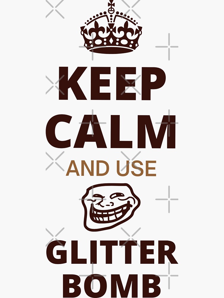 "Keep Calm And Use Glitter Bomb" Sticker by trendystall Redbubble