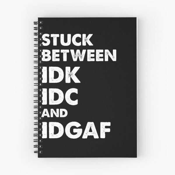 Item preview, Stuck Between IDK IDC and IDGAF designed and sold by Kaliarizone.