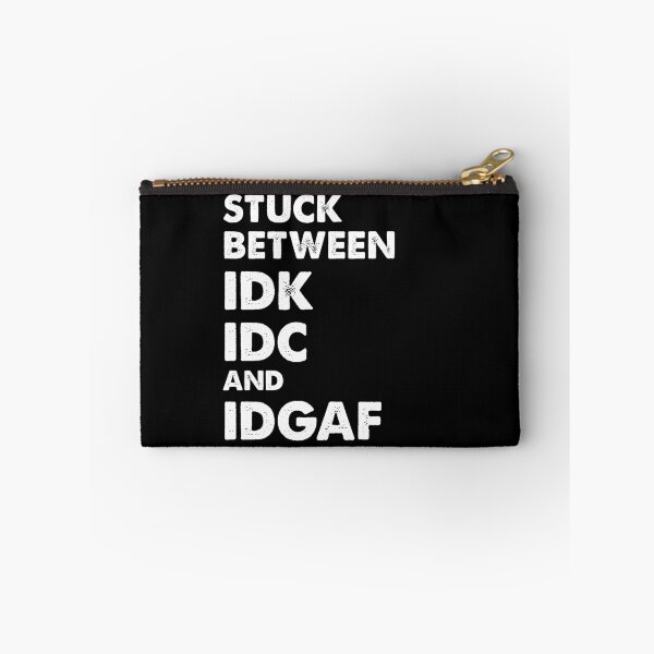 Item preview, Stuck Between IDK IDC and IDGAF designed and sold by Kaliarizone.