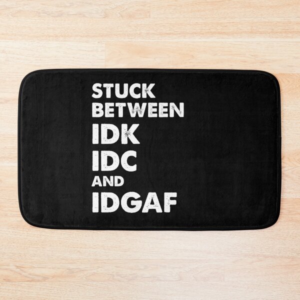 Item preview, Stuck Between IDK IDC and IDGAF designed and sold by Kaliarizone.