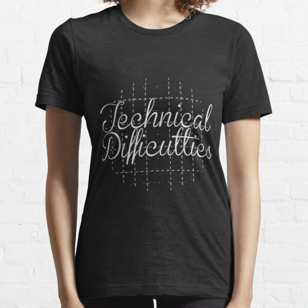 Technical Difficulties Essential T-Shirt