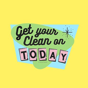 Artwork thumbnail, Get Your Clean on Today Retro Cleaning Housekeeping Fun by SavvyCleaner