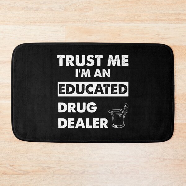Item preview, TRUST ME I'M AN EDUCATED DRUG DEALER designed and sold by Kaliarizone.