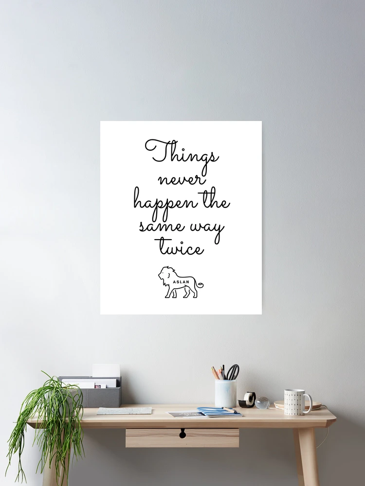 Aslan Things Never Happen The Same Way Twice GIF - Aslan Things