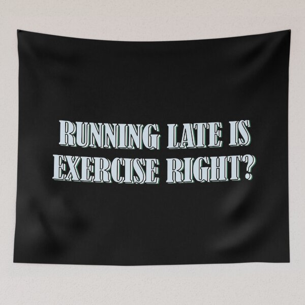 Item preview, Running late is exercise right? 2 designed and sold by Samridhi Verma.