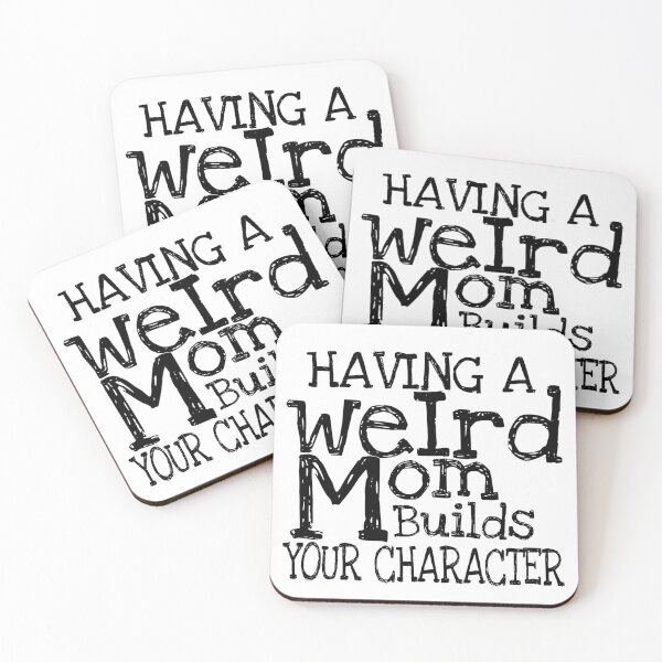Item preview, HAVING A WEIRD MOM BUILDS YOUR CHARACTER, GIFT ODEA FOR MOTHER DAY designed and sold by ASsi-Eve.