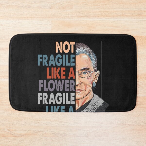 Item preview, Not fragile like a flower fragile like a bomb Ruth Bader Ginsburg RBG Feminist designed and sold by Enraged46.