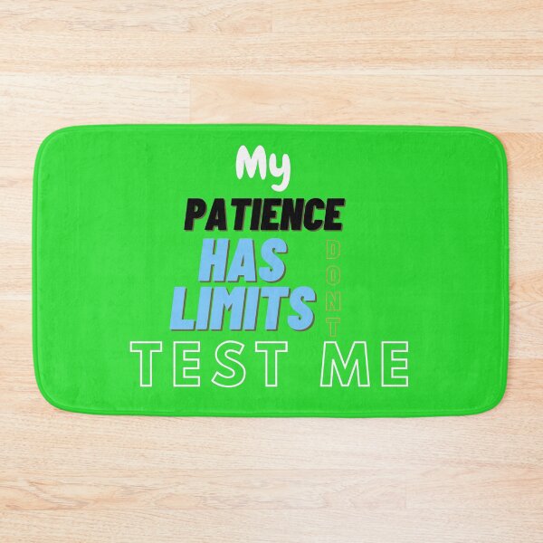 Item preview, My Patience Has Limits, Dont Test Me designed and sold by ajaysandhu956.