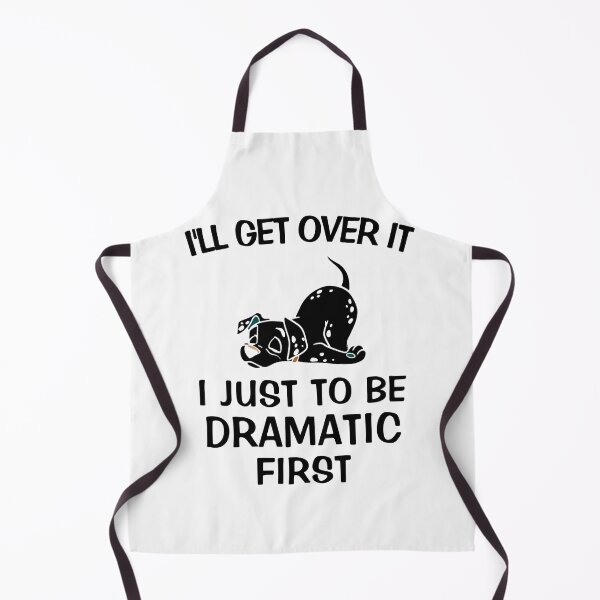 Item preview, I'll Get Over It I Just Need To Be Dramatic First  designed and sold by TINASTORESHOPE.