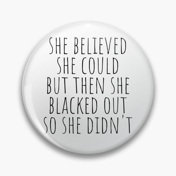 Item preview, She Believed She Could But Then She Blacked Out So She Didnt designed and sold by The Little Wood Cottage.