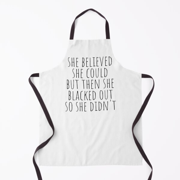Item preview, She Believed She Could But Then She Blacked Out So She Didnt designed and sold by The Little Wood Cottage.