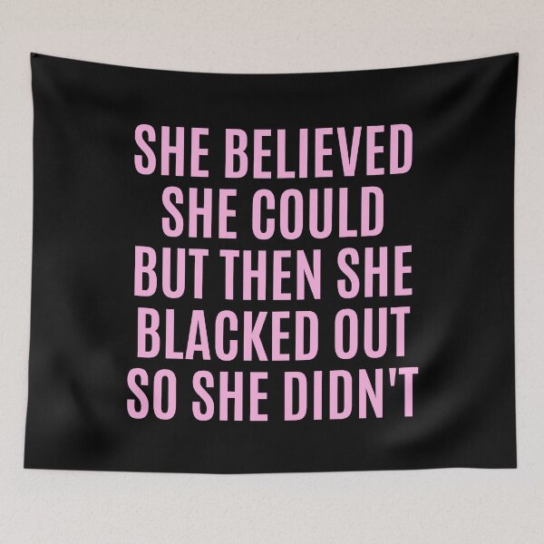 Item preview, She Believed She Could But Then She Blacked Out So She Didnt designed and sold by The Little Wood Cottage.