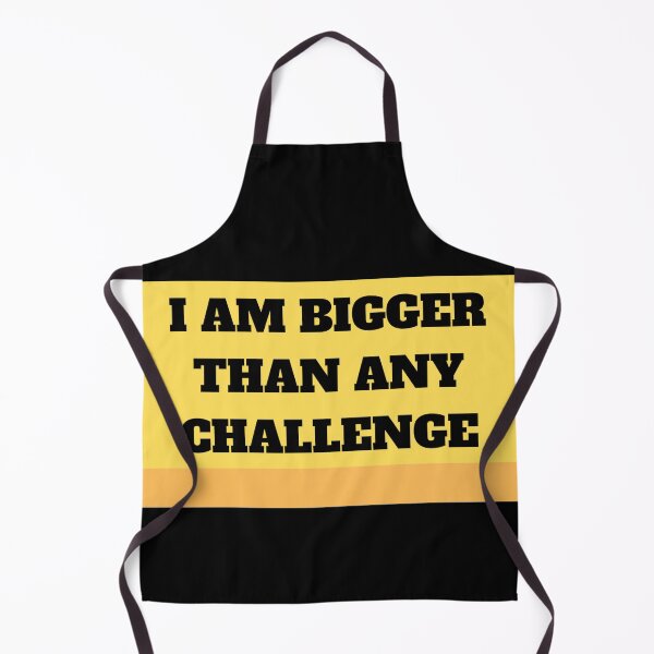 Item preview, I am bigger than any challenge designed and sold by LordOfTheShirts.
