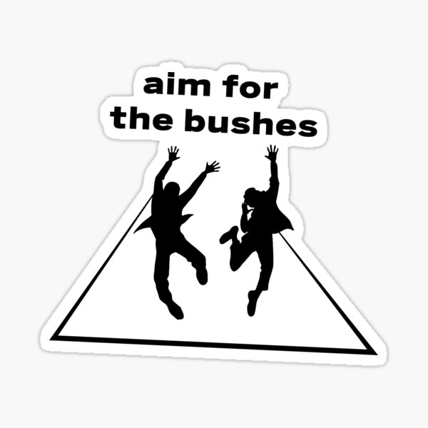 The Other Guys Aim for the bushes Sticker