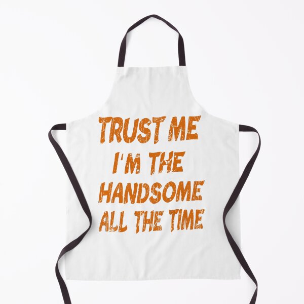 Item preview, trust me im the handsome all the time designed and sold by ibrastore.