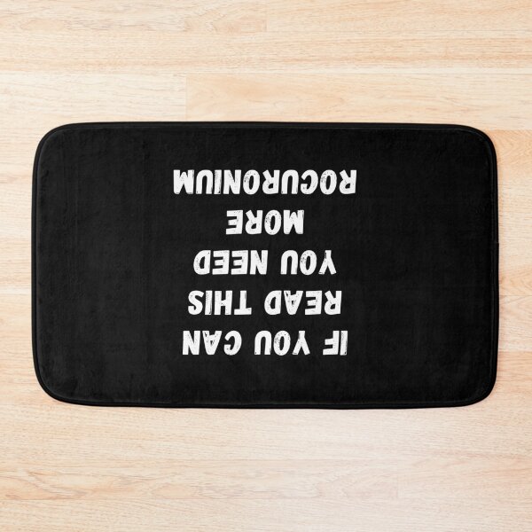Item preview, If you can read this you need more rocuronuim out of anesthetisia designed and sold by chi vana.