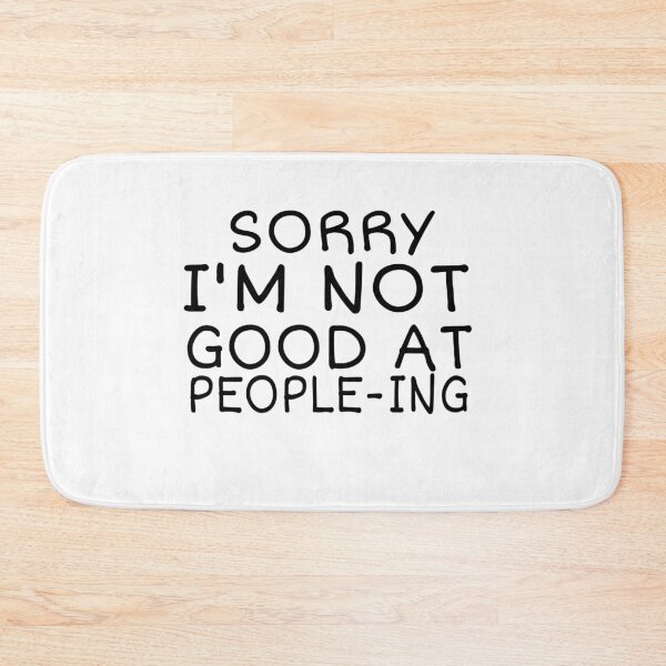 Item preview, SORRY, I'M NOT GOOD AT PEOPLEING, FUNNY BIRTHDAY GIFT IDEA designed and sold by ASsi-Eve.