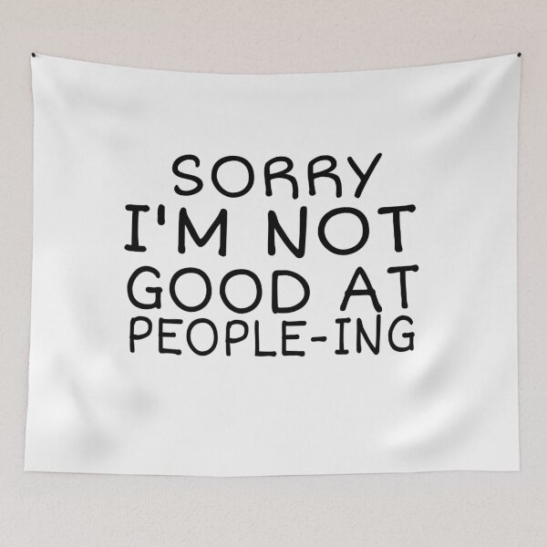 Item preview, SORRY, I'M NOT GOOD AT PEOPLEING, FUNNY BIRTHDAY GIFT IDEA designed and sold by ASsi-Eve.