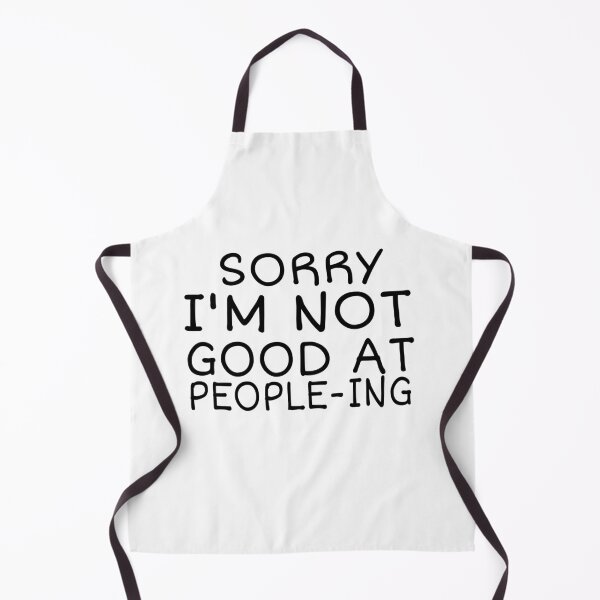 Item preview, SORRY, I'M NOT GOOD AT PEOPLEING, FUNNY BIRTHDAY GIFT IDEA designed and sold by ASsi-Eve.