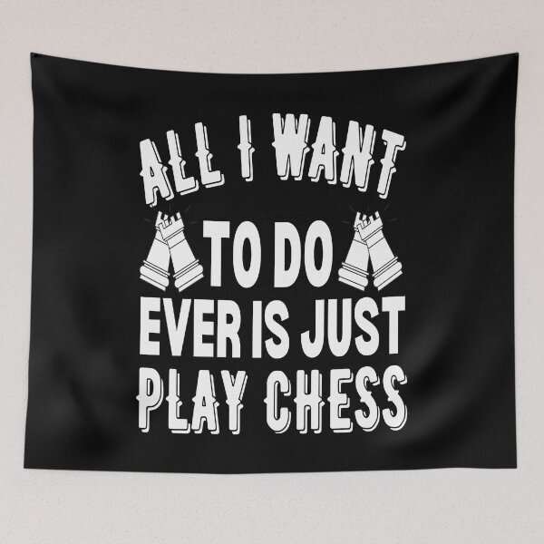 Item preview, All I want to do is play chess  designed and sold by Apoorv Choudhary.