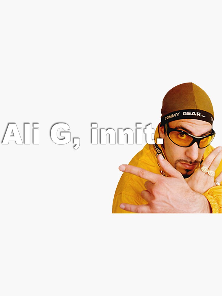 Ali G Innit Classic Ali G Sticker For Sale By Reesls Redbubble