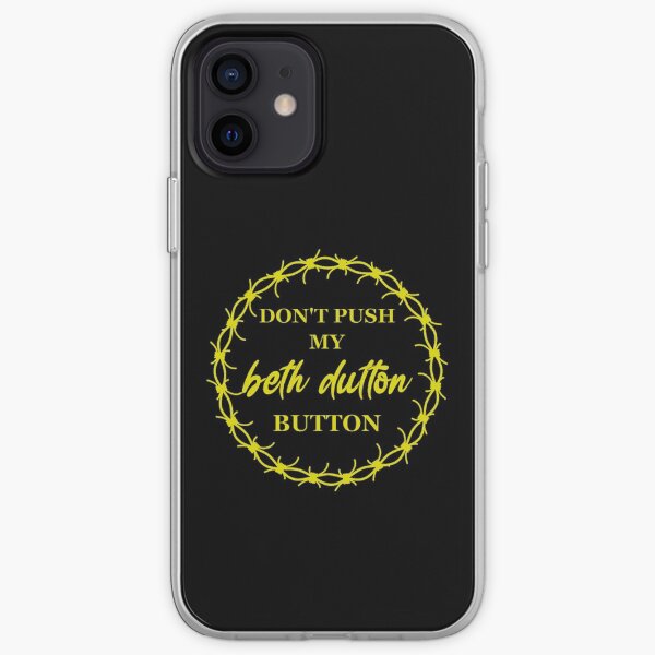 Dont Push My Beth Dutton Button,Cowboy iPhone Soft Case