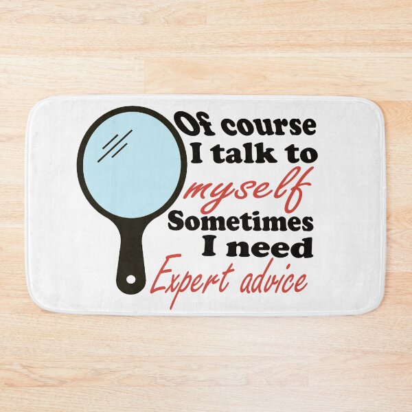 Item preview, Of course I talk to myself sometimes I need expert advice  designed and sold by Pasan-hpmm.