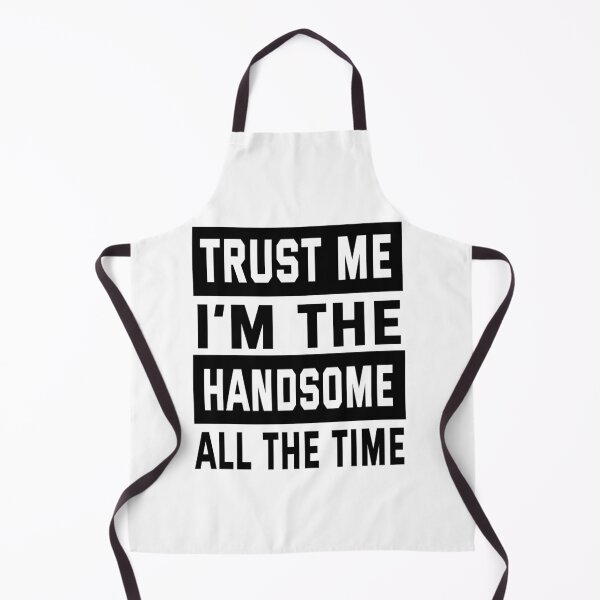 Item preview, trust me im the handsome all the time designed and sold by ibrastore.