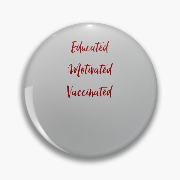 Item preview, EDUCATED MOTIVATED VACCINATED  designed and sold by 30-Merch.