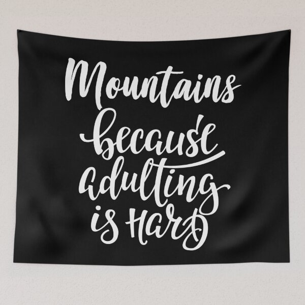 Item preview, Mountains Because Adulting Is Hard designed and sold by ProjectX23.
