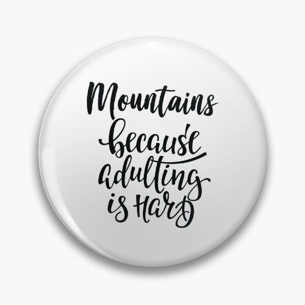 Item preview, Mountains Because Adulting Is Hard designed and sold by ProjectX23.