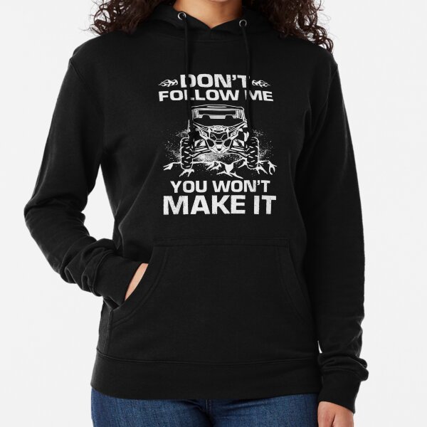 Don't Follow Me You Won't Make It UTV Mudding Life Gift Lightweight Hoodie