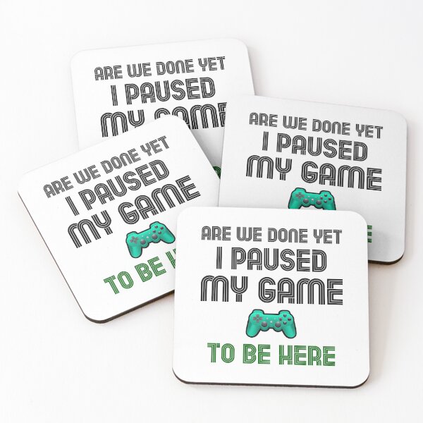 Item preview, Are We Done Yet I Paused My Game To Be Here Funny Game designed and sold by unique things.