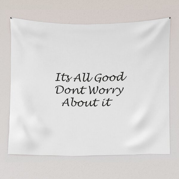 Item preview, Its All Good Dont Worry About It designed and sold by reesls.