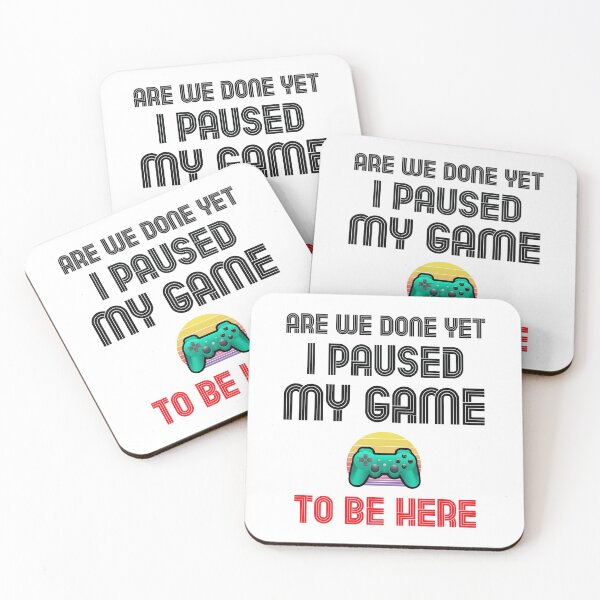 Item preview, Are We Done Yet I Paused My Game To Be Here Funny Game designed and sold by unique things.