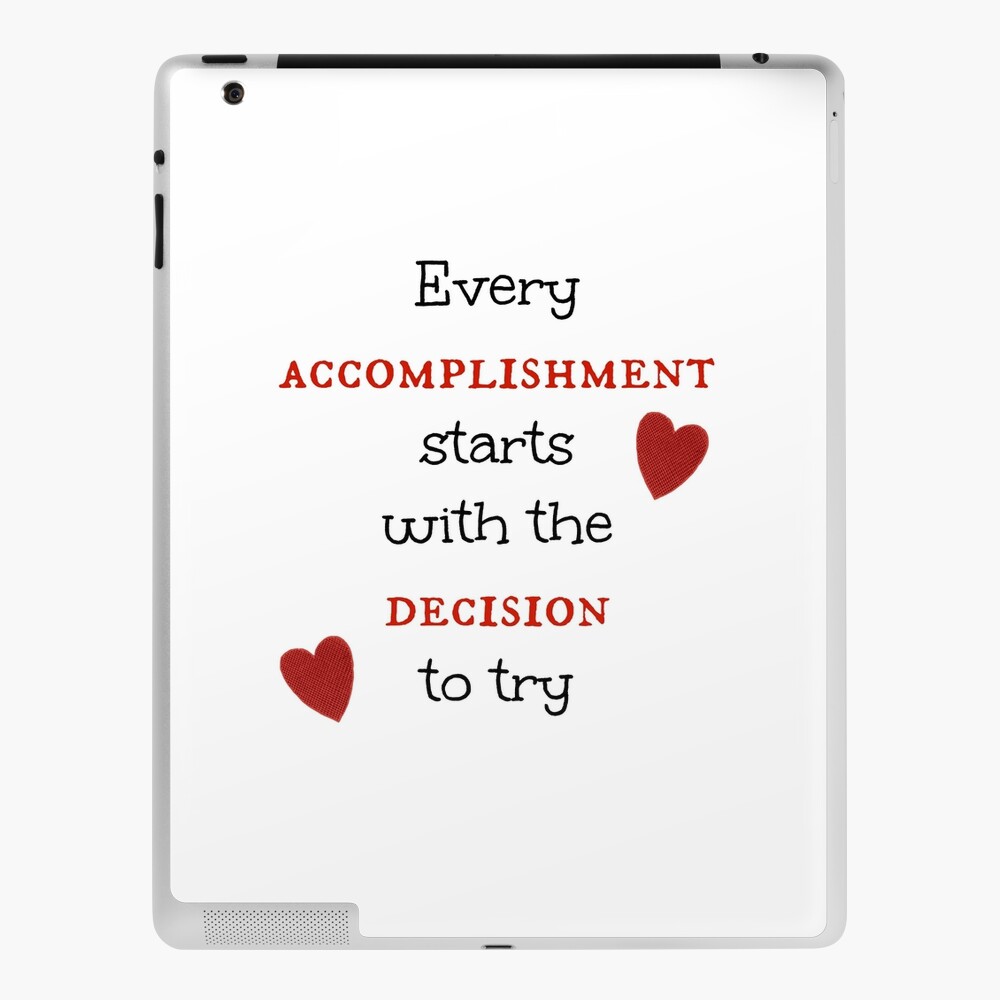 Coque Et Skin Adhesive Ipad Chaque Accomplissement Commence Par Une Decision D Essayer Citation Par Edcashmore Redbubble