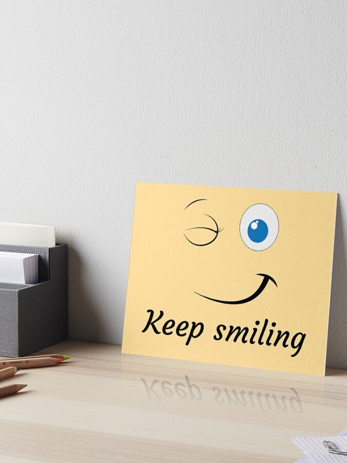 Keep smiling everyday | Art Board Print