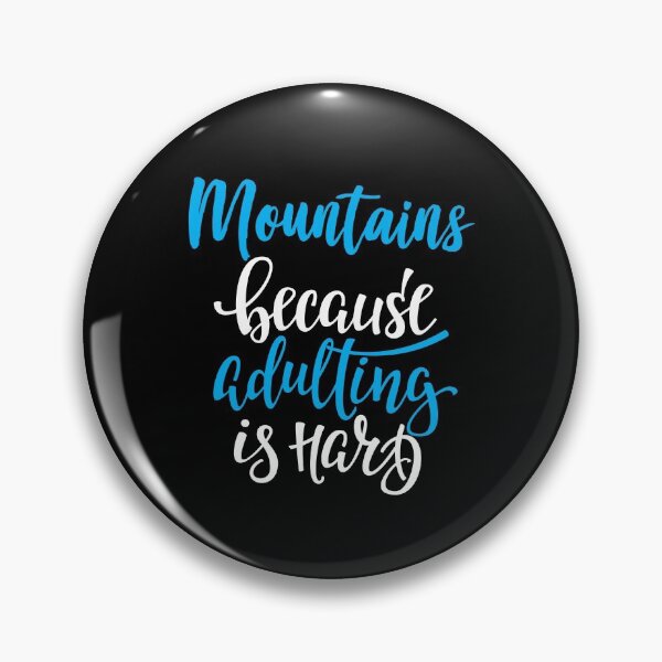 Item preview, Mountains Because Adulting Is Hard designed and sold by ProjectX23.