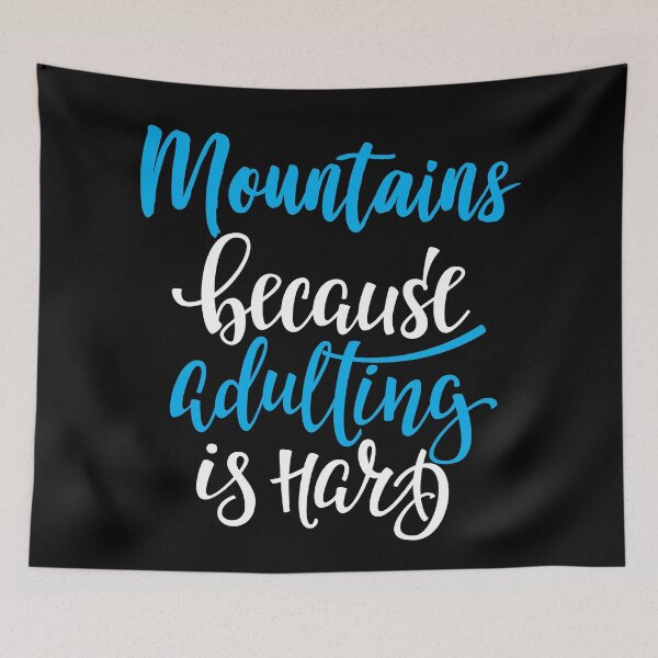 Item preview, Mountains Because Adulting Is Hard designed and sold by ProjectX23.