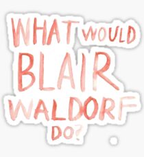 Gossip Girl: What Would Blair Waldorf Do? Watercolor Sticker