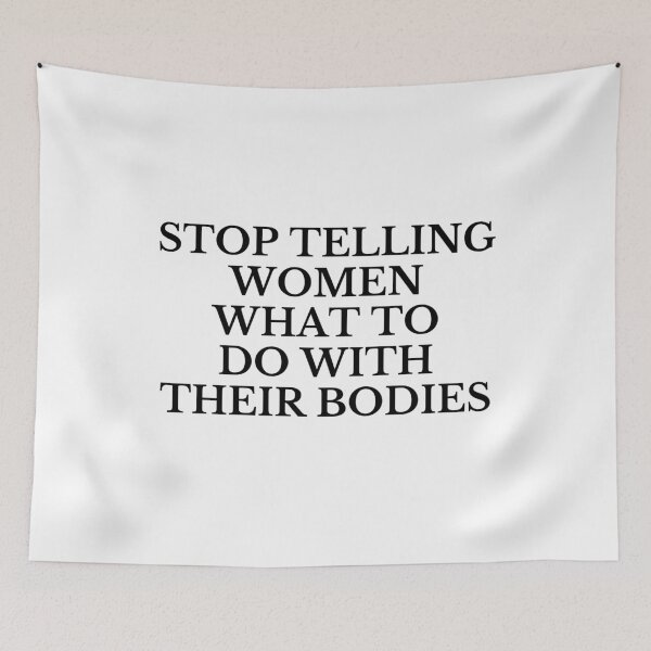 Item preview, Stop Telling Women What To Do With Their Bodies designed and sold by The Little Wood Cottage.