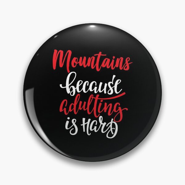 Item preview, Mountains Because Adulting Is Hard designed and sold by ProjectX23.