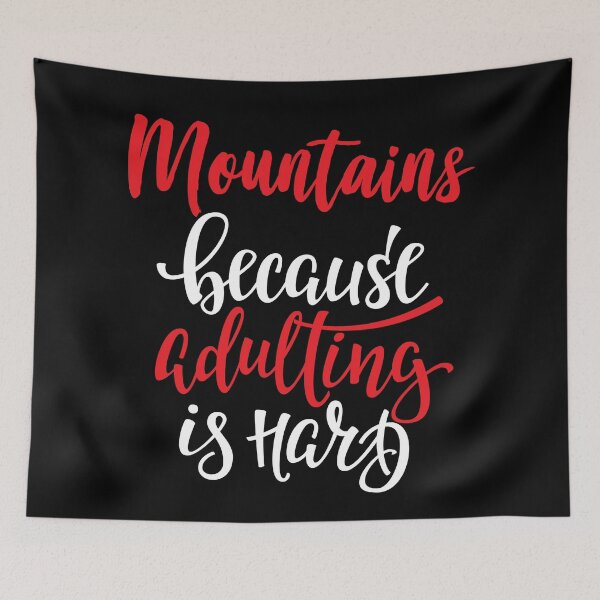 Item preview, Mountains Because Adulting Is Hard designed and sold by ProjectX23.