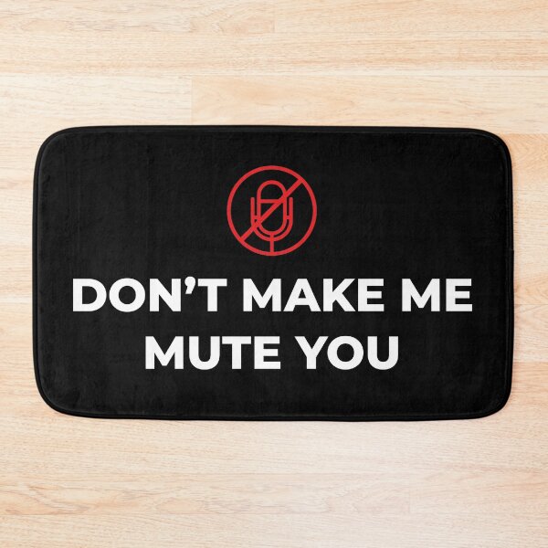 Item preview, Don't Make Me Mute You designed and sold by tridentfoundry.