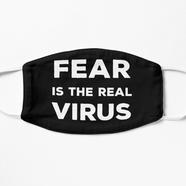Fear Is The Real Virus Flat Mask