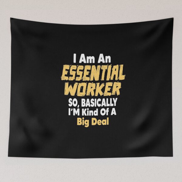 Item preview, I Am An Essential Worker Kind Of A Big Deal designed and sold by Heddar Badreddine.