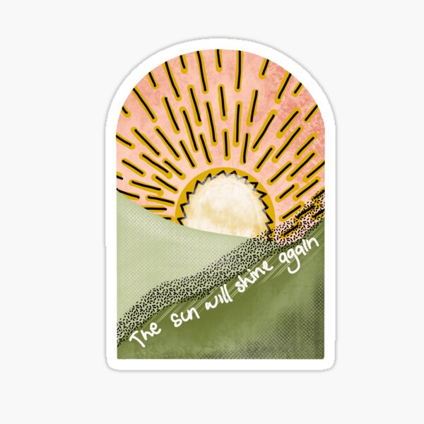 The sun will shine again Sticker