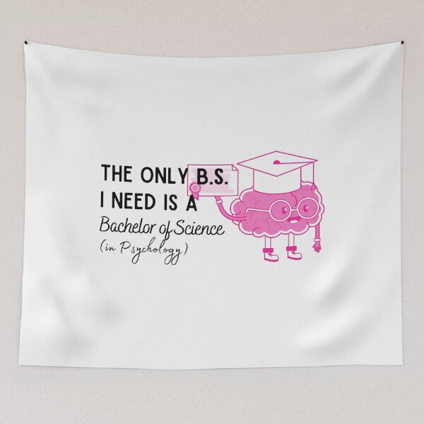 Item preview, The Only BS I Need in My Life Is A Bachelor of Science in Psychology  designed and sold by ThoughtJumble.