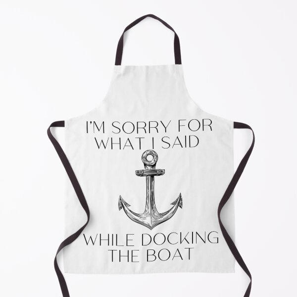 Item preview, I'm Sorry For What I Said While Docking The Boat, gift for boat lover designed and sold by ds-4.