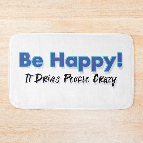 Item preview, Be Happy! It Drives People Crazy designed and sold by LazyBuffalo.